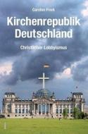 Kirchenrepublik Deutschland di Carsten Frerk edito da Alibri Verlag