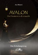 Avalon - Die Priesterin in dir erwacht di Ava Minatti edito da Smaragd Verlag