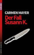 Der Fall Susann K. di Carmen Mayer edito da Edition Oberkassel
