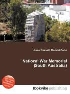 National War Memorial (south Australia) di Jesse Russell, Ronald Cohn edito da Book On Demand Ltd.