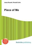 Piece Of Me di Jesse Russell, Ronald Cohn edito da Book On Demand Ltd.