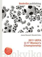 2011 Uefa U-17 Women\'s Championship edito da Book On Demand Ltd.
