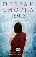 Jesus: Una Historia de Iluminacion di Deepak Chopra edito da Suma