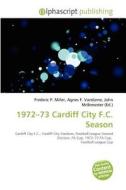 1972-73 Cardiff City F.c. Season edito da Alphascript Publishing