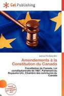 Amendements La Constitution Du Canada edito da Cel Publishing