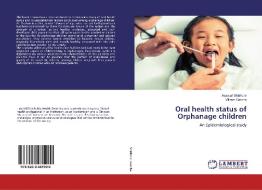 Oral health status of Orphanage children di Asawari Shidhore, Vikram Garcha edito da LAP Lambert Academic Publishing