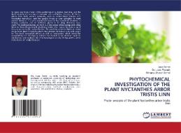 PHYTOCHEMICAL INVESTIGATION OF THE PLANT NYCTANTHES ARBOR TRISTIS LINN di Lipsa Samal, Gurudutta Pattnaik, Himansu Bhusan Samal edito da LAP LAMBERT Academic Publishing