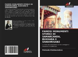 FAMOSI MONUMENTI STORICI DI SAMARCANDA, BUKHARA E SHAKHRISABZ di Kholmurodova Mohzoda Kholmurodova edito da KS OmniScriptum Publishing