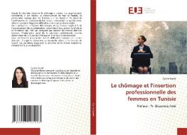 Le chômage et l'insertion professionnelle des femmes en Tunisie di Cyrine Gaied edito da Éditions universitaires européennes