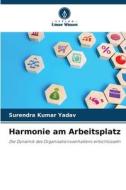 Harmonie am Arbeitsplatz di Surendra Kumar Yadav edito da Verlag Unser Wissen