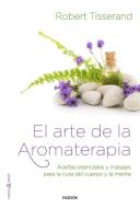 El arte de la aromaterapia : aceites esenciales y masajes para la cura del cuerpo y la mente di Robert Tisserand edito da Ediciones Paidós Ibérica