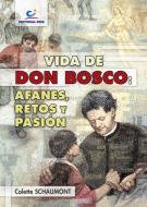 Vida de Don Bosco : afanes, retos y pasión di Colette Schaumont edito da Editorial CCS