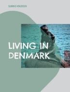 Living in Denmark di Sumiko Knudsen edito da Books on Demand