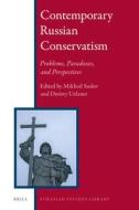 Contemporary Russian Conservatism: Problems, Paradoxes, and Perspectives edito da BRILL ACADEMIC PUB