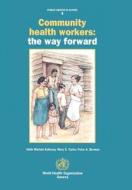 Community Health Workers: The Way Forward di P. a. Berman edito da WORLD HEALTH ORGN