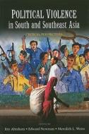 Political Violence in South and Southeast Asia: Critical Perspectives di United Nations University edito da UNITED NATIONS UNIV PR