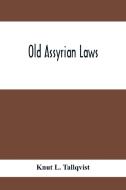 Old Assyrian Laws di Knut L. Tallqvist edito da Alpha Editions