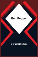 Ben Pepper di Margaret Sidney edito da Alpha Editions