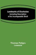Landmarks of Charleston di Thomas Petigru Lesesne edito da Alpha Editions