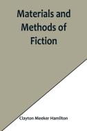 Materials and Methods of Fiction; With an Introduction by Brander Matthews di Clayton Meeker Hamilton edito da Alpha Editions