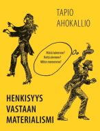 Henkisyys vastaan materialismi di Tapio Ahokallio edito da Books on Demand