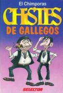 Chistes de Gallegos/Chistes de Latinos = Latino Jokes/Spanish Jokes di El Chimporas, Chimporas edito da SELECTOR S A DE C U
