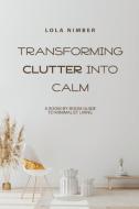 Transforming Clutter into Calm di Lola Nimber edito da Leon Lanen