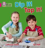 Dip It! Tap It! di Catherine Baker edito da HarperCollins Publishers