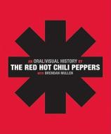 The Red Hot Chili Peppers: An Oral/Visual History di Red Hot Chili Peppers edito da It Books