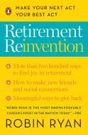 Retirement Reinvention: Make Your Next Act Your Best Act di Robin Ryan edito da PENGUIN GROUP