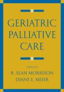 Geriatric Palliative Care di Stephen R. Haynes, Carol Capello edito da OXFORD UNIV PR