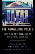 The Knowledge Polity di Paul A. Djupe, Anand Edward Sokhey, Amy Erica Smith edito da Oxford University Press Inc