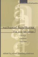 Nathaniel Hawthorne: The Scarlet Letter: Essays, Articles, Reviews di Nathaniel Hawthorne edito da COLUMBIA UNIV PR