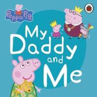 Peppa Pig: My Daddy And Me di Peppa Pig edito da Penguin Books Ltd