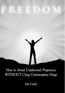 How to Avoid Unplanned Pregnancy Without Using Contraceptive Drugs di Pett Corby edito da LULU PR