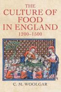 The Culture of Food in England, 1200-1500 di C. M. Woolgar edito da Yale University Press