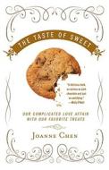 The Taste of Sweet: Our Complicated Love Affair with Our Favorite Treats di Joanne Chen edito da Clarkson Potter Publishers