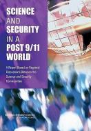 Science and Security in a Post 9/11 World: A Report Based on Regional Discussions Between the Science and Security Commu di National Research Council, Policy And Global Affairs, Committee on Science Technology and Law edito da NATL ACADEMY PR
