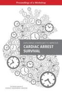 Exploring Strategies to Improve Cardiac Arrest Survival: Proceedings of a Workshop di National Academies Of Sciences Engineeri, Health And Medicine Division, Board On Population Health And Public He edito da NATL ACADEMY PR