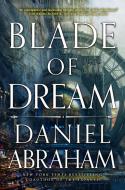 Blade of Dream di Daniel Abraham edito da ORBIT