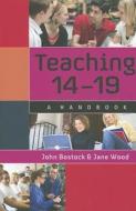 Teaching 14-19: A Handbook di John Bostock edito da McGraw-Hill Education