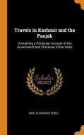 Travels In Kashmir And The Panjab di Karl Alexander Hugel edito da Franklin Classics Trade Press