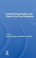 Industrial Organization And Trade In The Food Industries di Ian Sheldon edito da Taylor & Francis Ltd
