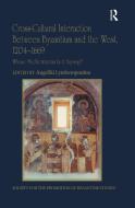 Cross-cultural Interaction Between Byzantium And The West, 1204-1669 edito da Taylor & Francis Ltd
