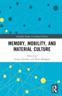 Memory, Mobility, And Material Culture edito da Taylor & Francis Ltd