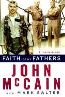 Faith Of My Fathers di John Mccain edito da Random House Usa Inc