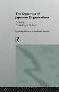 The Dynamics of Japanese Organizations edito da Taylor & Francis Ltd
