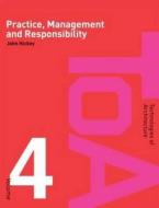 Practice, Management and Responsibility di Hickey John, John Hickey edito da Taylor & Francis Group