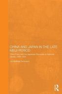 China and Japan in the Late Meiji Period di Urs Matthias (University of Muenchen Zachmann edito da Taylor & Francis Ltd
