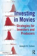 Investing in Movies di Joseph N. Cohen edito da Taylor & Francis Ltd